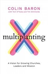 Multiplanting: A Vision for Growing Churches, Leaders and Mission hind ja info | Usukirjandus, religioossed raamatud | kaup24.ee