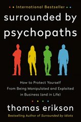 Surrounded by Psychopaths: How to Protect Yourself from Being Manipulated and Exploited in Business (and in Life) hind ja info | Ühiskonnateemalised raamatud | kaup24.ee