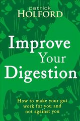 Improve Your Digestion: How to make your gut work for you and not against you 2nd Revised edition цена и информация | Самоучители | kaup24.ee