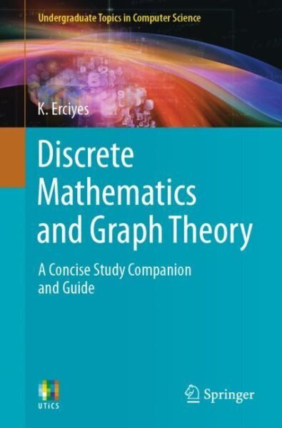 Discrete Mathematics and Graph Theory: A Concise Study Companion and Guide hind ja info | Majandusalased raamatud | kaup24.ee