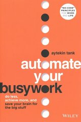 Automate Your Busywork: Do Less, Achieve More, and Save Your Brain for the Big Stuff цена и информация | Книги по экономике | kaup24.ee