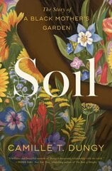 Soil: The Story of a Black Mother's Garden hind ja info | Elulooraamatud, biograafiad, memuaarid | kaup24.ee