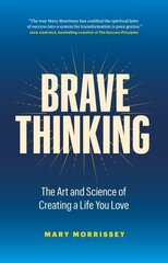 Brave Thinking: The Art and Science of Creating a Life You Love цена и информация | Самоучители | kaup24.ee