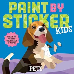 Paint by Sticker Kids: Pets: Create 10 Pictures One Sticker at a Time! цена и информация | Книги для малышей | kaup24.ee