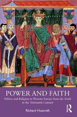 Power and Faith: Politics and Religion in Western Europe from the Tenth to the Thirteenth Century hind ja info | Usukirjandus, religioossed raamatud | kaup24.ee