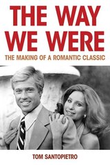 Way We Were: The Making of a Romantic Classic цена и информация | Книги об искусстве | kaup24.ee