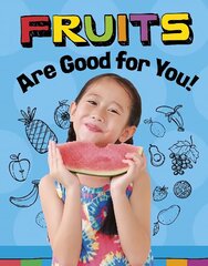 Fruits Are Good for You! цена и информация | Книги для подростков и молодежи | kaup24.ee