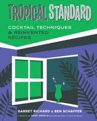 Tropical Standard: Cocktail Techniques & Reinvented Recipes hind ja info | Retseptiraamatud | kaup24.ee