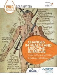 WJEC Eduqas GCSE History: Changes in Health and Medicine in Britain, c.500 to the present day hind ja info | Noortekirjandus | kaup24.ee