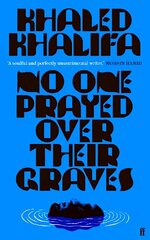 No One Prayed Over Their Graves: From the prizewinning author of Death Is Hard Work Main hind ja info | Fantaasia, müstika | kaup24.ee