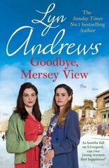 Goodbye, Mersey View: The heartwarming wartime saga from the bestselling author hind ja info | Fantaasia, müstika | kaup24.ee