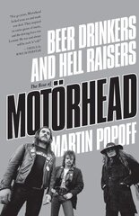Beer Drinkers and Hell Raisers: The Rise of Motoerhead hind ja info | Elulooraamatud, biograafiad, memuaarid | kaup24.ee