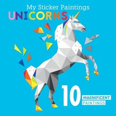 My Sticker Paintings: Unicorns: 10 Magnificent Paintings hind ja info | Väikelaste raamatud | kaup24.ee