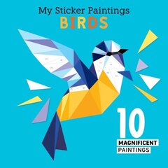My Sticker Paintings: Birds: 10 Magnificent Paintings hind ja info | Väikelaste raamatud | kaup24.ee