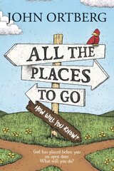 All The Places To Go . . . How Will You Know?: God Has Placed Before You an Open Door. What Will You Do? hind ja info | Usukirjandus, religioossed raamatud | kaup24.ee