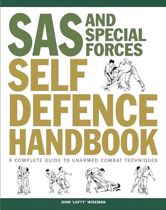 SAS and Special Forces Self Defence Handbook: A Complete Guide to Unarmed Combat Techniques цена и информация | Tervislik eluviis ja toitumine | kaup24.ee