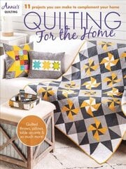 Quilting for the Home: 11 Projects You Can Make to Complement Your Home цена и информация | Книги о питании и здоровом образе жизни | kaup24.ee