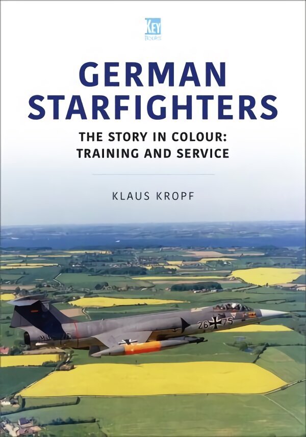 German Starfighters: The Story in Colour: Training and Service hind ja info | Ühiskonnateemalised raamatud | kaup24.ee