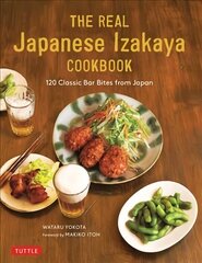 Real Japanese Izakaya Cookbook: 120 Classic Bar Bites from Japan hind ja info | Retseptiraamatud  | kaup24.ee