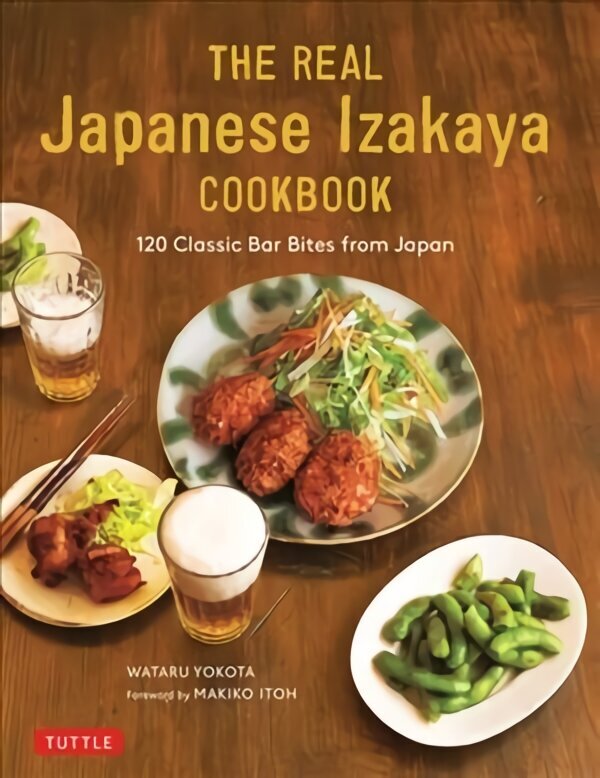 Real Japanese Izakaya Cookbook: 120 Classic Bar Bites from Japan цена и информация | Retseptiraamatud  | kaup24.ee