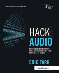 Hack Audio: An Introduction to Computer Programming and Digital Signal Processing in MATLAB hind ja info | Majandusalased raamatud | kaup24.ee