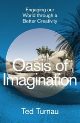 Oasis of Imagination: Engaging our World through a Better Creativity hind ja info | Usukirjandus, religioossed raamatud | kaup24.ee