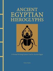 Ancient Egyptian Hieroglyphs Illustrated: A Formal Writing System Used in Ancient Egypt hind ja info | Võõrkeele õppematerjalid | kaup24.ee