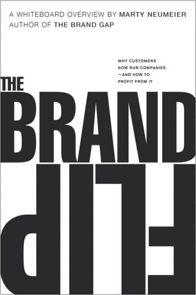 Brand Flip, The: Why customers now run companies and how to profit from it hind ja info | Majandusalased raamatud | kaup24.ee