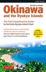 Okinawa and the Ryukyu Islands: The First Comprehensive Guide to the Entire Ryukyu Island Chain (Revised & Expanded Edition) цена и информация | Путеводители, путешествия | kaup24.ee