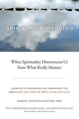 Spiritual Bypassing: When Spirituality Disconnects Us from What Really Matters цена и информация | Самоучители | kaup24.ee