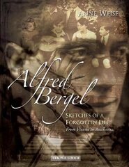 Alfred Bergel: Sketches of a Forgotten Life - From Vienna to Auschwitz цена и информация | Исторические книги | kaup24.ee