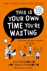 This Is Your Own Time You're Wasting: Classroom Confessions, Calamities and Clangers hind ja info | Ühiskonnateemalised raamatud | kaup24.ee