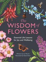 Wisdom of Flowers: Essential Life Lessons for Joy and Wellbeing цена и информация | Книги о питании и здоровом образе жизни | kaup24.ee