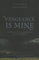 Vengeance Is Mine: The Mountain Meadows Massacre and Its Aftermath hind ja info | Usukirjandus, religioossed raamatud | kaup24.ee