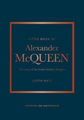 Little Book of Alexander McQueen: The story of the iconic brand hind ja info | Kunstiraamatud | kaup24.ee