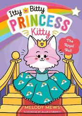 Itty Bitty Princess Kitty: The Royal Ball цена и информация | Книги для подростков и молодежи | kaup24.ee