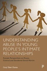 Understanding Abuse in Young People's Intimate Relationships: Female Perspectives on Power, Control and Gendered Social Norms цена и информация | Книги по социальным наукам | kaup24.ee