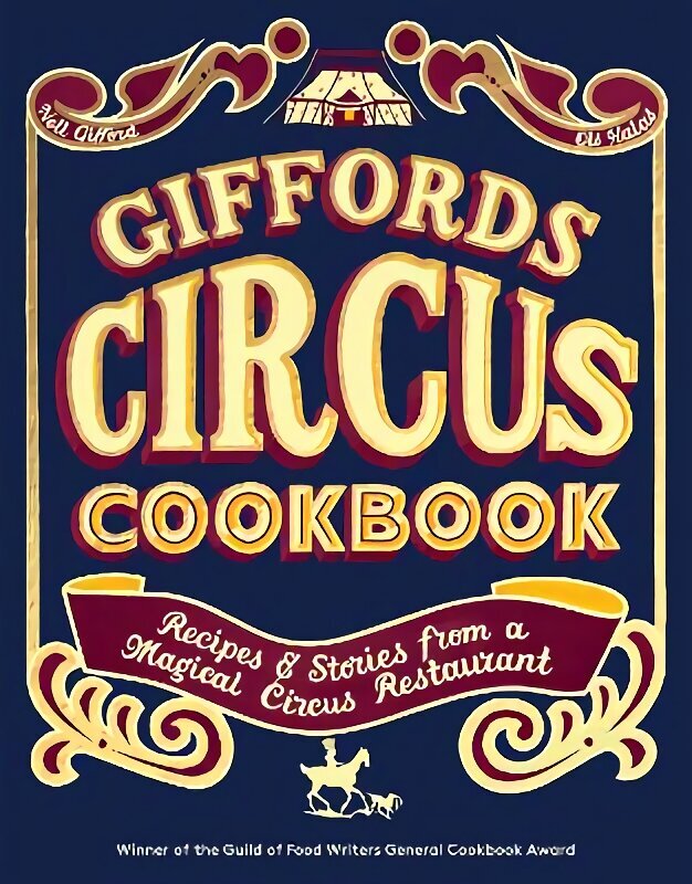 Giffords Circus Cookbook: Recipes and Stories From a Magical Circus Restaurant hind ja info | Retseptiraamatud  | kaup24.ee