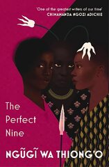 Perfect Nine: The Epic of Gikuyu and Mumbi hind ja info | Luule | kaup24.ee