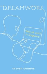 Dreamwork: Why All Work Is Imaginary hind ja info | Ajalooraamatud | kaup24.ee