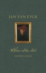 Jan van Eyck: Within His Art цена и информация | Книги об искусстве | kaup24.ee