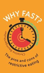 Why Fast?: The Pros and Cons of Restrictive Eating цена и информация | Самоучители | kaup24.ee