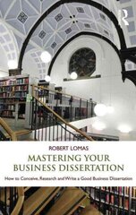 Mastering Your Business Dissertation: How to Conceive, Research and Write a Good Business Dissertation цена и информация | Книги по экономике | kaup24.ee