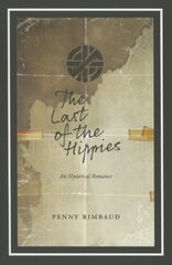 Last Of The Hippies: An Hysterical Romance hind ja info | Elulooraamatud, biograafiad, memuaarid | kaup24.ee