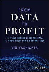 From Data To Profit: How Businesses Leverage Data to Grow Their Top and Bottom Lines hind ja info | Majandusalased raamatud | kaup24.ee