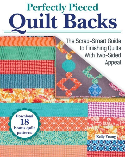 Perfectly Pieced Quilt Backs: The Scrap-Smart Guide to Finishing Quilts with Two-Sided Appeal цена и информация | Tervislik eluviis ja toitumine | kaup24.ee