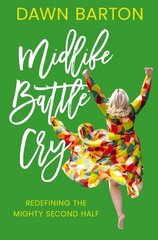 Midlife Battle Cry: Redefining the Mighty Second Half цена и информация | Самоучители | kaup24.ee