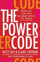 Power Code: More Joy. Less Ego. Maximum Impact for Women (and Everyone). hind ja info | Majandusalased raamatud | kaup24.ee