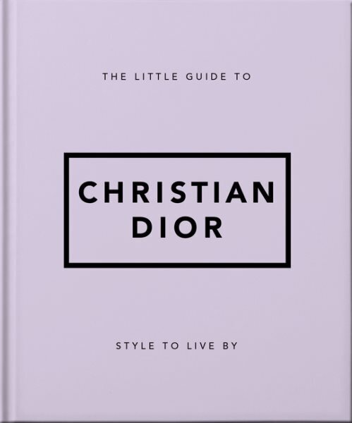 Little Guide to Christian Dior: Style to Live By цена и информация | Eneseabiraamatud | kaup24.ee