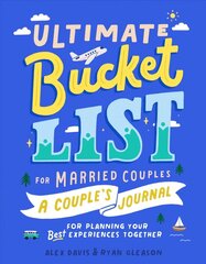 Ultimate Bucket List for Married Couples: A Couples Journal for Planning Your Best Experiences Together hind ja info | Eneseabiraamatud | kaup24.ee